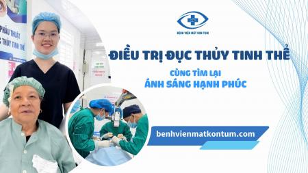TIÊN PHONG TRONG ĐIỀU TRỊ ĐỤC THỦY TINH THỂ TẠI KON TUM